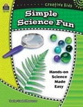 Cover: Creative Kids: Simple Science Fun - TEACHER CREATED RESOURCES