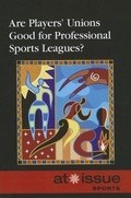 Cover: Are Players' Unions Good for Professional Sports Leagues? - Greenhaven Press