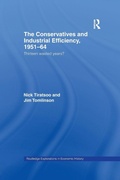 Cover: The Conservatives and Industrial Efficiency, 1951-1964 - Routledge