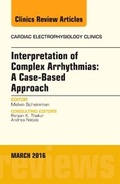 Cover: Interpretation of Complex Arrhythmias: A Case-Based Approach, An Issue of Cardiac Electrophysiology Clinics: Volume 8-1 - Elsevier