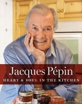 Cover: Jacques Pepin Heart & Soul in the Kitchen - Mariner Books