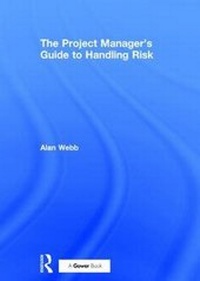 Abbildung von: The Project Manager's Guide to Handling Risk - Gower Publishing Ltd