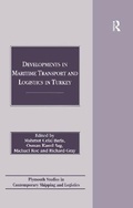 Cover: Developments in Maritime Transport and Logistics in Turkey - Routledge