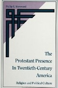 Cover: The Protestant Presence in Twentieth-Century America - State University of New York Press