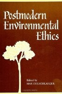 Enlarge image Cover: Postmodern Environmental Ethics - State University of New York Press