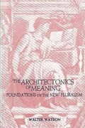 Cover: Architectonics of Meaning, The - State University of New York Press