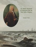Cover: Sir Charles Raymond of Valentines and the East India Company - Hainault Press