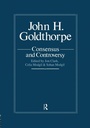 Cover: John Goldthorpe: Consensus And Controversy - Routledge
