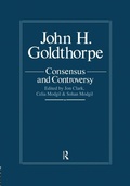 Cover: John Goldthorpe: Consensus And Controversy - Routledge