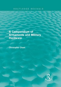 Enlarge image Cover: A Compendium of Armaments and Military Hardware (Routledge Revivals) - Routledge