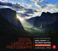 Cover: Digital Landscape Photography: In the Footsteps of Ansel Adams and the Masters - CRC Press