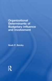 Bild vergrößern Bild: Organizational Determinants of Budgetary Influence and Involvement - Routledge