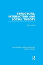 Cover: Structure, Interaction and Social Theory (RLE Social Theory) - Routledge