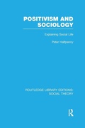 Cover: Positivism and Sociology (RLE Social Theory) - Routledge