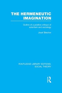 Enlarge image Cover: The Hermeneutic Imagination (RLE Social Theory) - Routledge