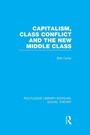 Cover: Capitalism, Class Conflict and the New Middle Class - Routledge
