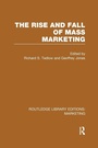 Cover: The Rise and Fall of Mass Marketing (RLE Marketing) - Routledge