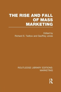 Enlarge image Cover: The Rise and Fall of Mass Marketing (RLE Marketing) - Routledge