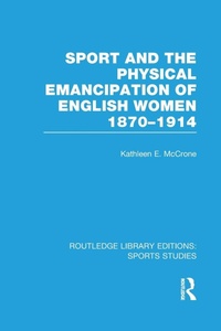 Abbildung von: Sport and the Physical Emancipation of English Women (RLE Sports Studies) - Routledge