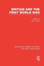 Cover: Britain and the First World War (RLE The First World War) - Routledge