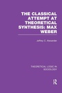 Cover: Classical Attempt at Theoretical Synthesis (Theoretical Logic in Sociology) - Routledge