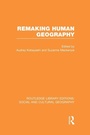Cover: Remaking Human Geography (RLE Social & Cultural Geography) - Routledge