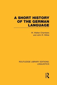Enlarge image Cover: A Short History of the German Language (RLE Linguistics E: Indo-European Linguistics) - Routledge