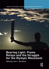 Abbildung von: Bearing Light: Flame Relays and the Struggle for the Olympic Movement - Routledge