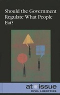 Cover: Should the Government Regulate What People Eat? - Greenhaven Press