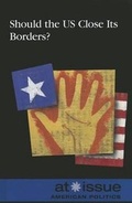 Cover: Should the US Close its Borders? - Greenhaven Press