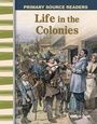Cover: Life in the Colonies - Teacher Created Materials, Inc