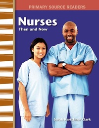 Enlarge image Cover: Nurses Then and Now - Teacher Created Materials, Inc