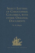 Cover: Select Letters of Christopher Columbus, with other Original Documents, relating to his Four Voyages to the New World - Ashgate Publishing Limited