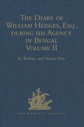 Cover: The Diary of William Hedges, Esq. (afterwards Sir William Hedges), during his Agency in Bengal - Ashgate Publishing Limited