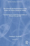 Cover: The Natural and Moral History of the Indies, by Father Joseph de Acosta, Volumes I-II - Ashgate Publishing Limited