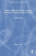 Cover: Cathay and the Way Thither, Being a Collection of Medieval Notices of China, Volumes I-II - Ashgate Publishing Limited