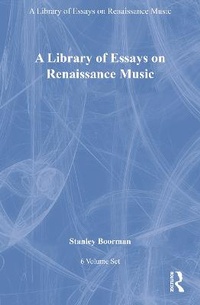 Enlarge image Cover: A Library of Essays on Renaissance Music: 6-Volume Set - Routledge