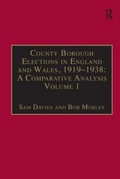 Cover: County Borough Elections in England and Wales, 1919-1938: A Comparative Analysis - Ashgate Publishing Limited