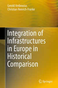 Enlarge image Cover: Integration of Infrastructures in Europe in Historical Comparison - Springer