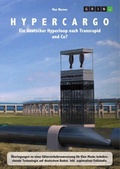 Cover: Hypercargo. Ein deutscher Hyperloop nach Transrapid und Co? - GRIN Verlag