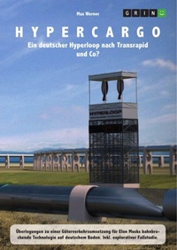 Enlarge image Cover: Hypercargo. Ein deutscher Hyperloop nach Transrapid und Co? - GRIN Verlag