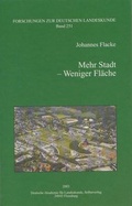 Cover: Mehr Stadt - Weniger Fl&auml;che - Deutsche Akademie f&uuml;r Landeskunde
