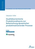 Cover: Qualit&auml;tsorientierte Produktionstheorie zur Beherrschung dynamischer produktrealisierender Prozesse - Apprimus Verlag