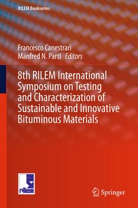 Enlarge image Cover: 8th RILEM International Symposium on Testing and Characterization of Sustainable and Innovative Bituminous Materials - Springer