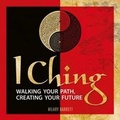 Cover: I Ching Walking Your Path, Creating Your Future - Arcturus