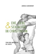 Cover: Ehe, Liebe und Sexualit&auml;t im Christentum - Aschendorff