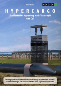 Enlarge image Cover: Hypercargo. Ein deutscher Hyperloop nach Transrapid und Co? - GRIN Verlag