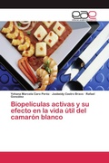 Cover: Biopeliculas activas y su efecto en la vida util del camaron blanco - Editorial Acad&eacute;mica Espa&ntilde;ola
