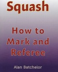 Abbildung von: Squash: How to Mark and Referee - Realm Publishing
