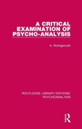 Cover: A Critical Examination of Psycho-Analysis - Routledge